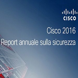 Il report annuale di Cisco sulla sicurezza 2016