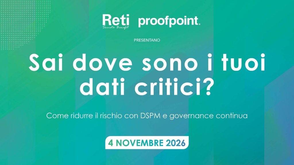 Sicurezza dei dati: visibilità e governance per affrontare NIS2 e GDPR. Webinar gratuito il 4 novembre proofpoint-reti-webinar-sicurezza